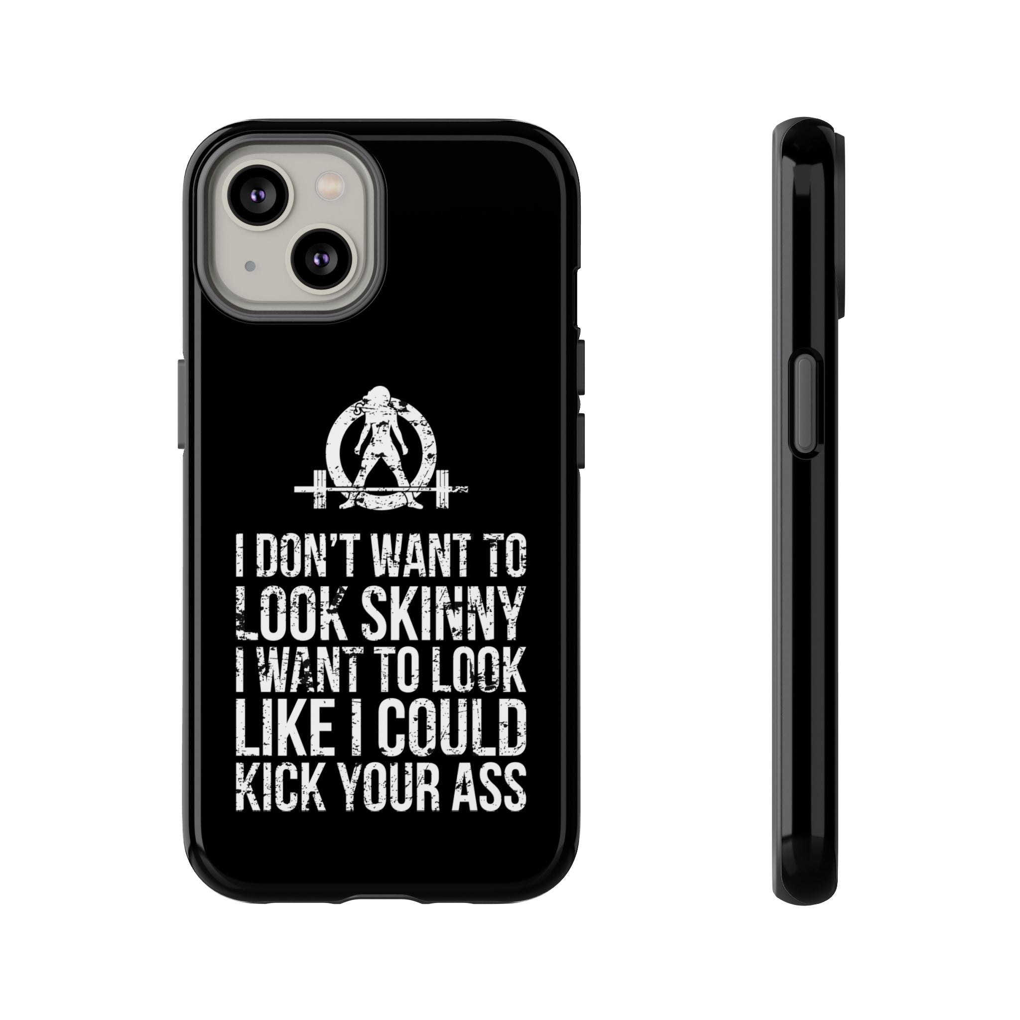 Tough Cases - I Don't Want To Look Skinny I Want To Look Like I Can Kick Your Ass - WWLW Logo