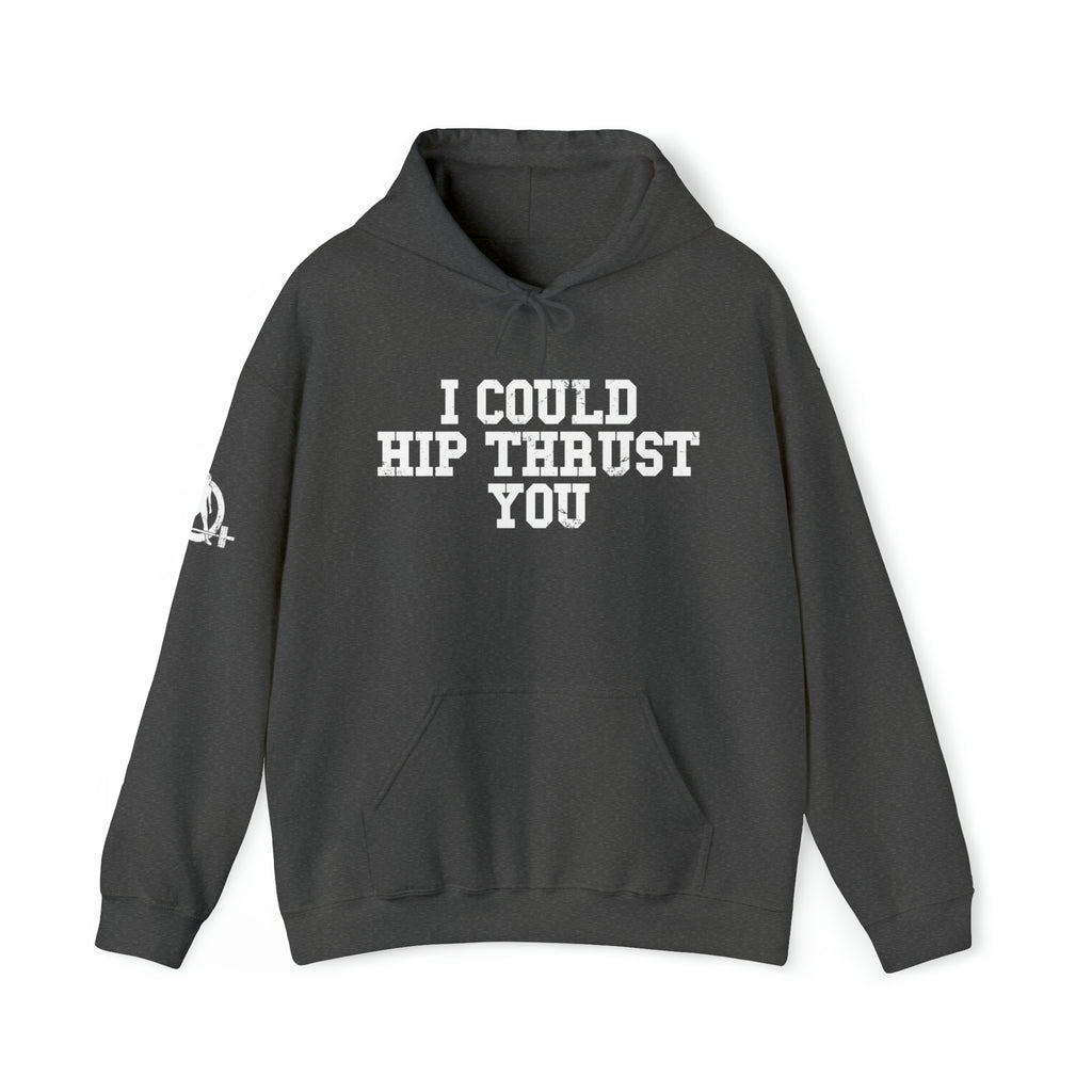 I Could Hip Thrust You - Unisex Heavy Blend Hooded Sweatshirt - White Distressed Logo on Front & Right Sleeve
