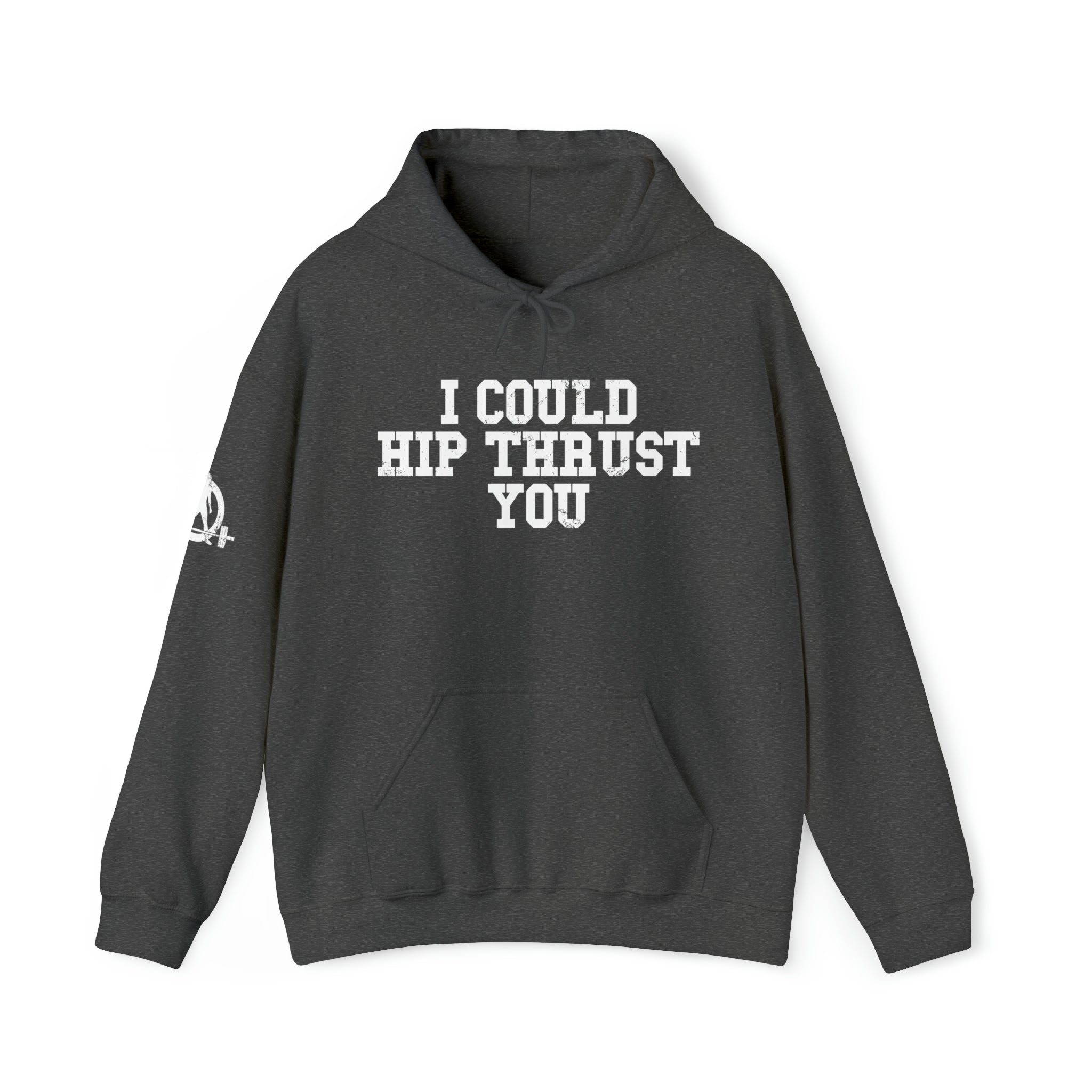 I Could Hip Thrust You - Unisex Heavy Blend Hooded Sweatshirt - White Distressed Logo on Front & Right Sleeve