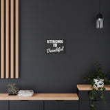 Strong is Beautiful - Canvas Print -  Inspirational Wall Art - Best Seller