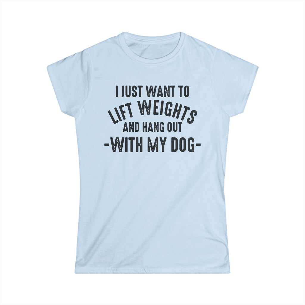 Lift Weights & Hang With My Dog - Women's Softstyle Tee - Black Logo - Plain Back