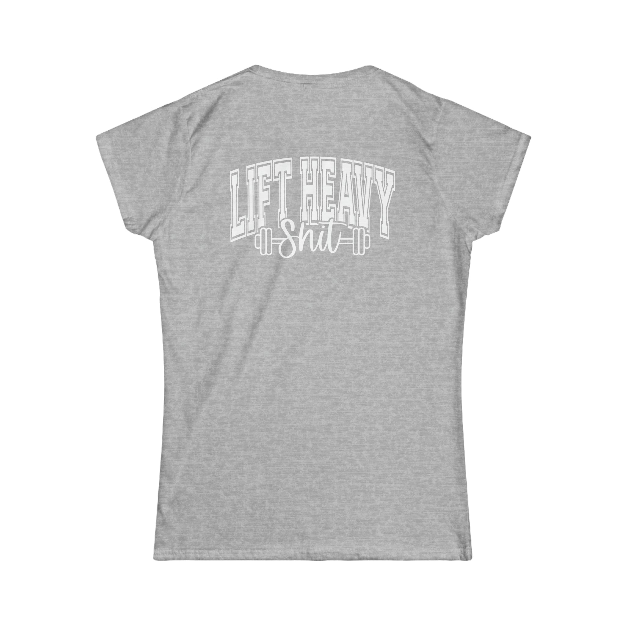 Lift Heavy Shit - Women's Softstyle Tee - White Distressed Logo + Print On Back