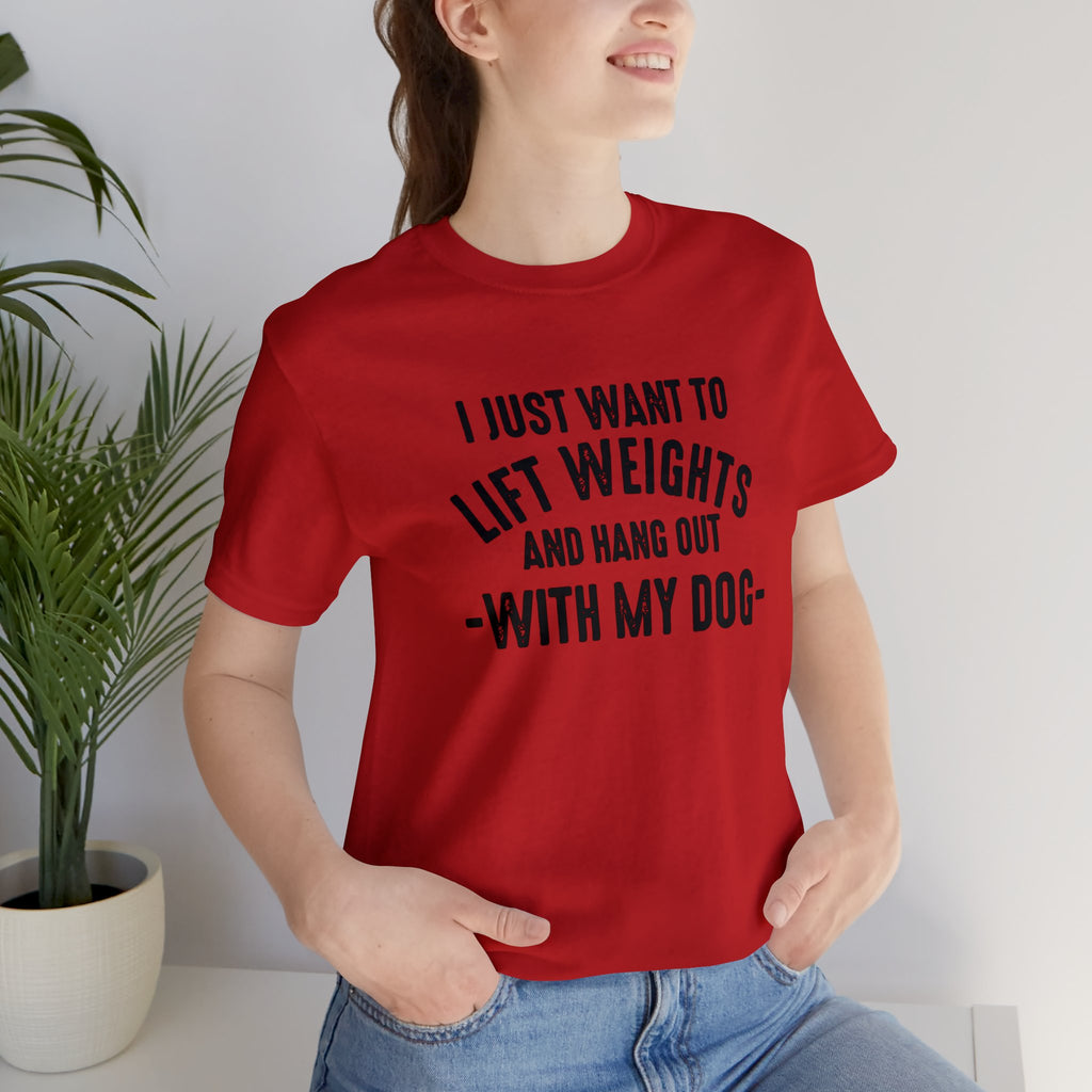 Lift Weights & Hang With My Dog - Unisex Jersey Short Sleeve Tee - Front Dark Logo
