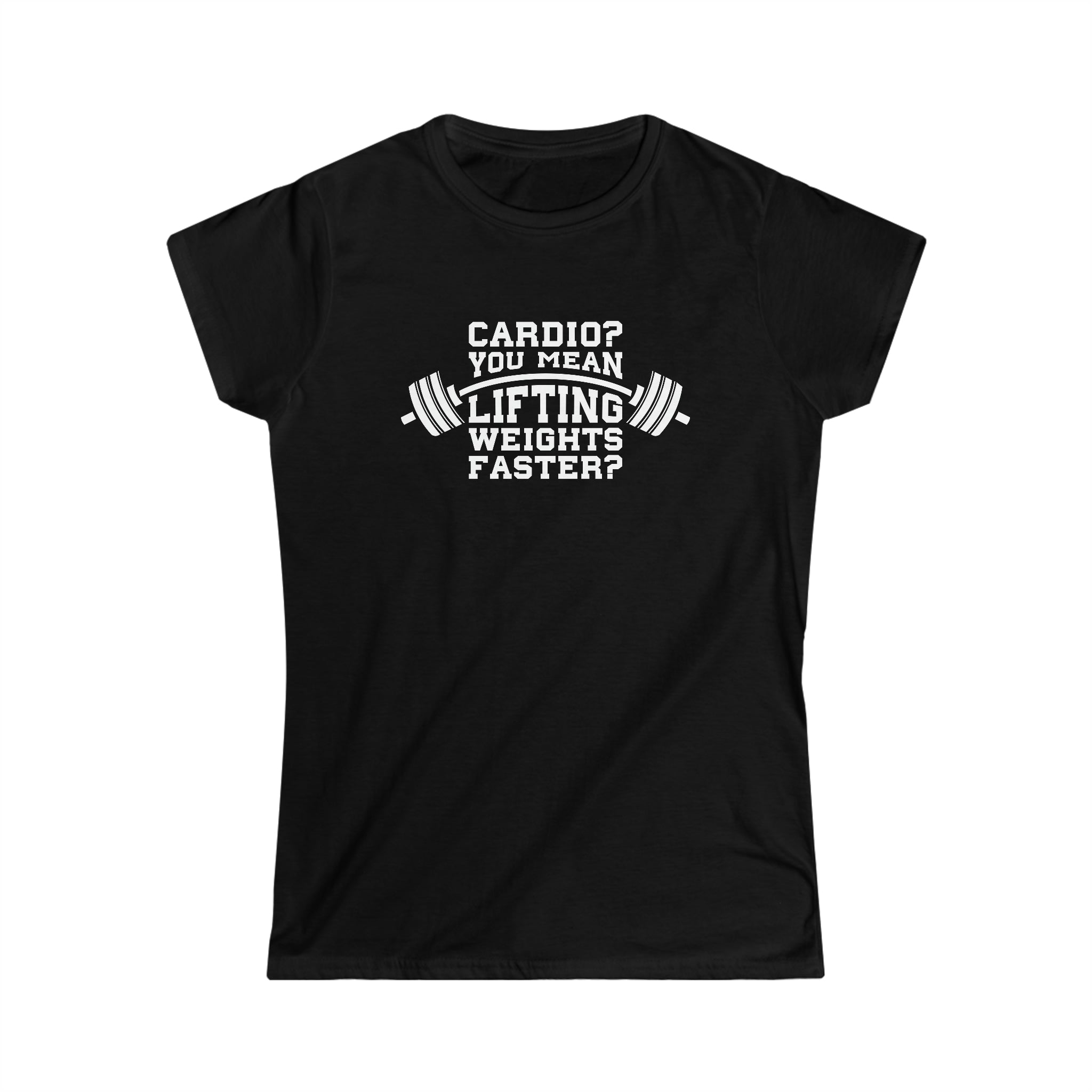 Cardio = Lift Weights Faster - Women's Softstyle Tee - Logo on Front