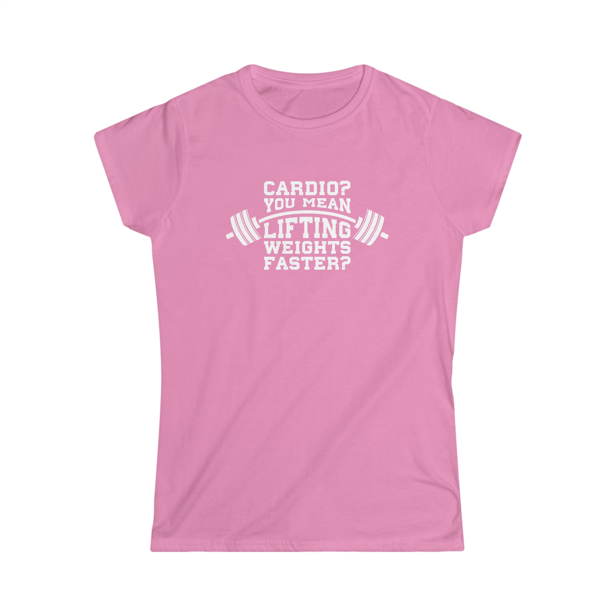 Cardio = Lift Weights Faster - Women's Softstyle Tee - Logo on Front