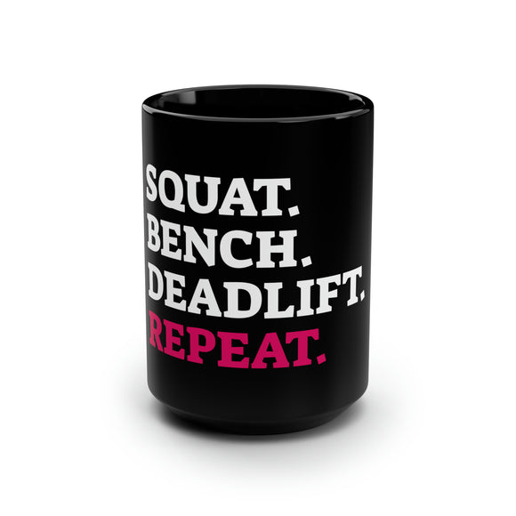 Squat Bench Deadlift Repeat - 15oz Mug - Black