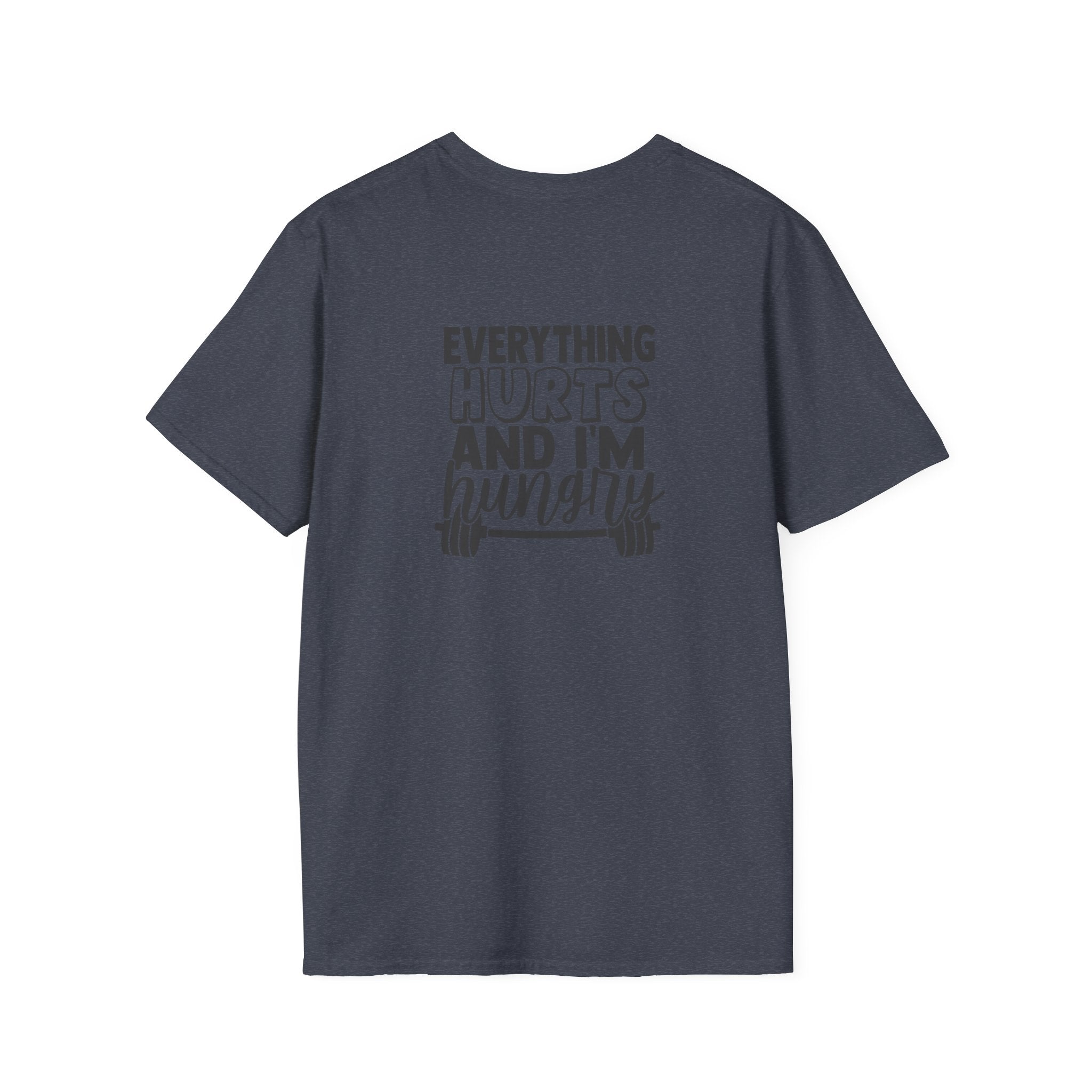 Everything Hurts & I'm Hungry - Unisex Softstyle T-Shirt - Black Print on Front &  Back