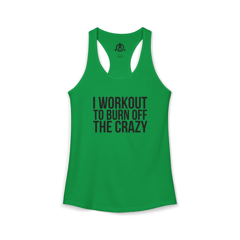 I Workout To Burn Off The Crazy - Women's Ideal Racerback Tank - Black Font - Print on Front - Plain Back