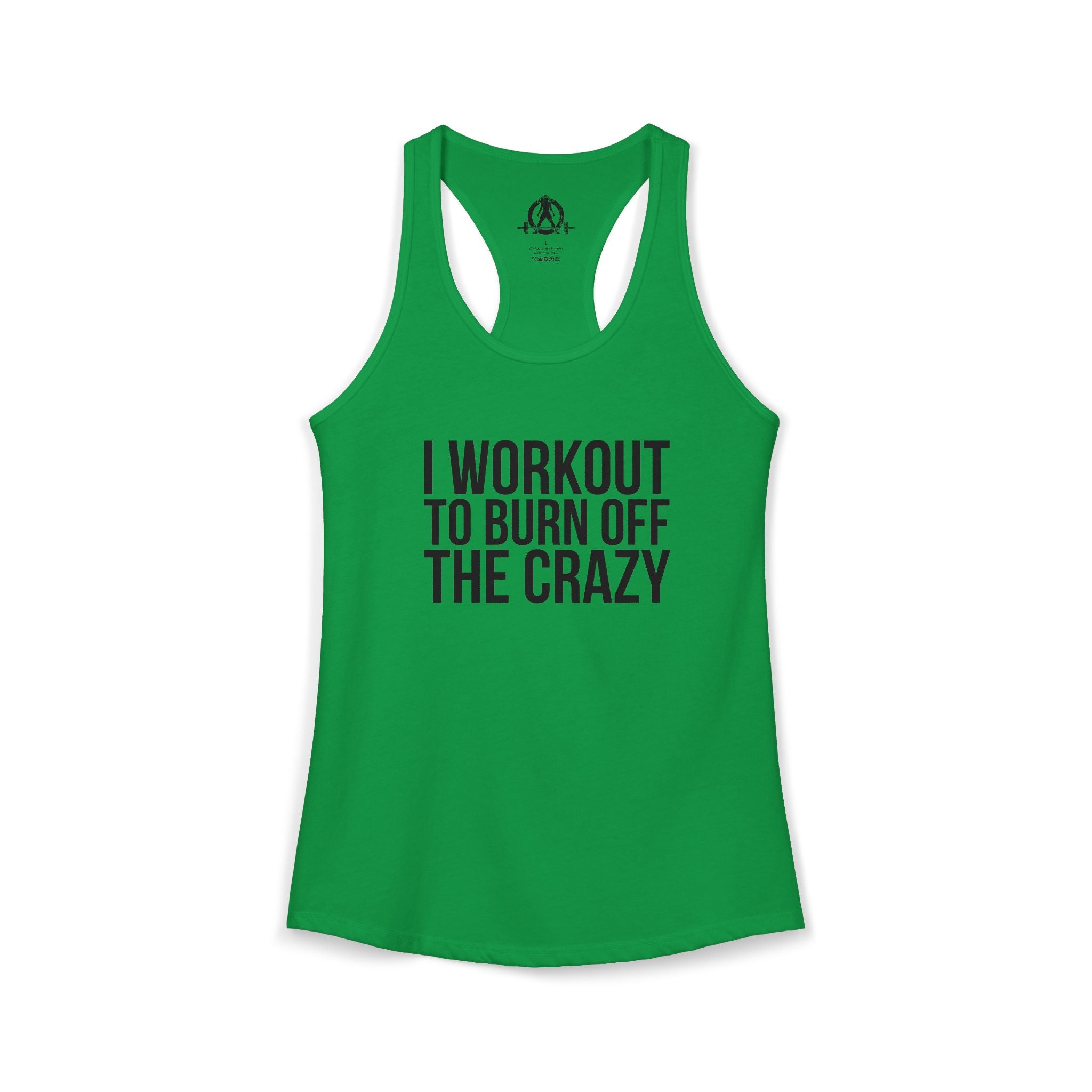 I Workout To Burn Off The Crazy - Women's Ideal Racerback Tank - Black Font - Print on Front - Plain Back