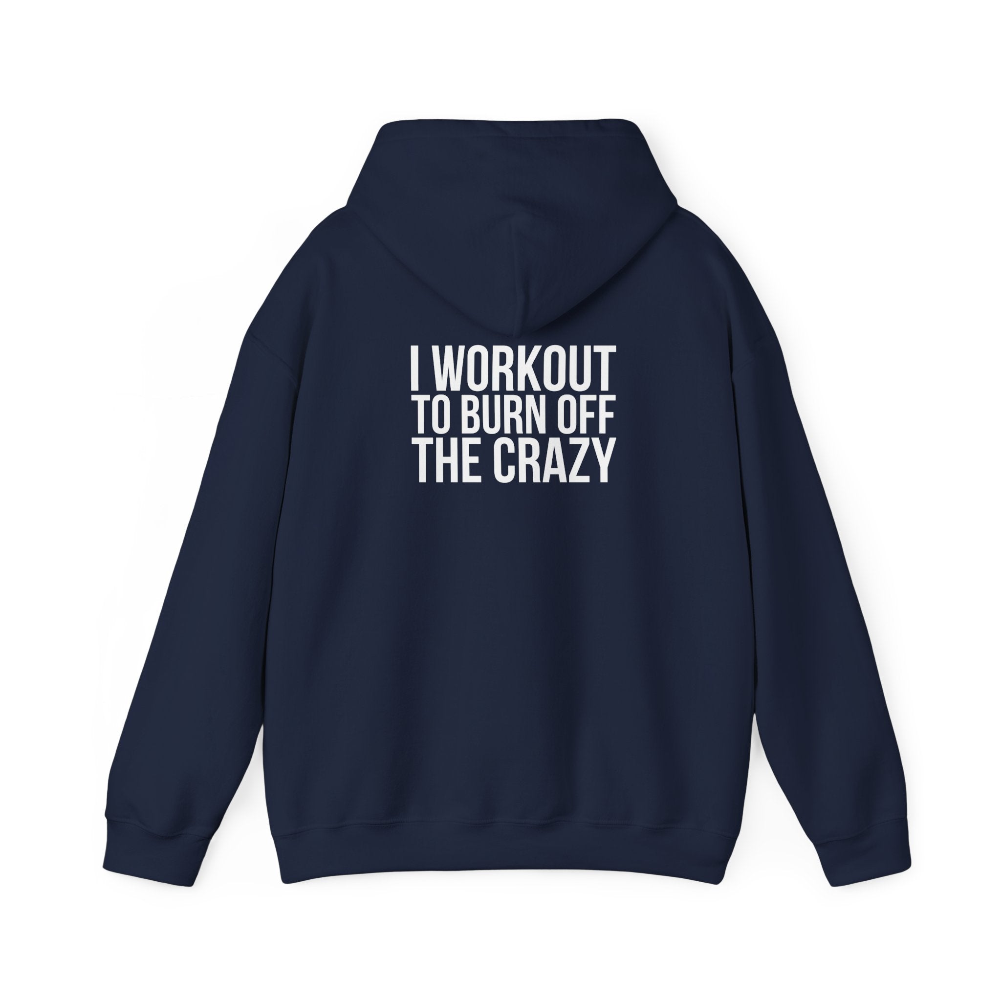 I Workout To Burn Off The Crazy – Unisex Heavy Blend™ Hooded Sweatshirt (White Logo) 🤍🔥💪