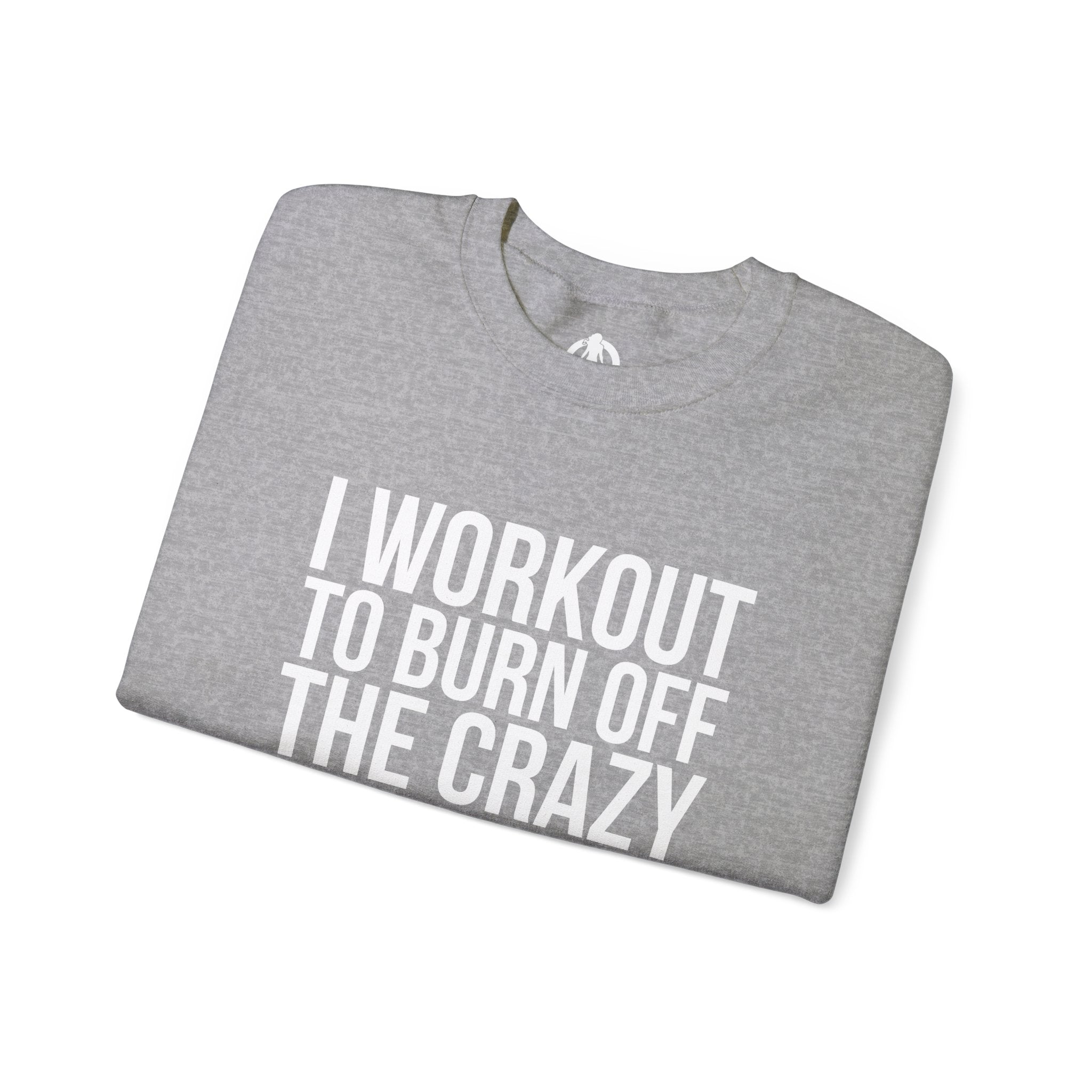 I Workout To Burn Off The Crazy - Unisex Heavy Blend™ Crewneck Sweatshirt - Front White Logo - Plain Back