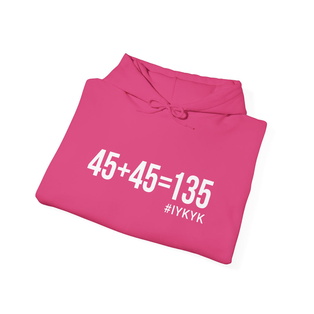 45 + 45 = 135  - Unisex Heavy Blend Hooded Sweatshirt  - White Print on Front & Arm