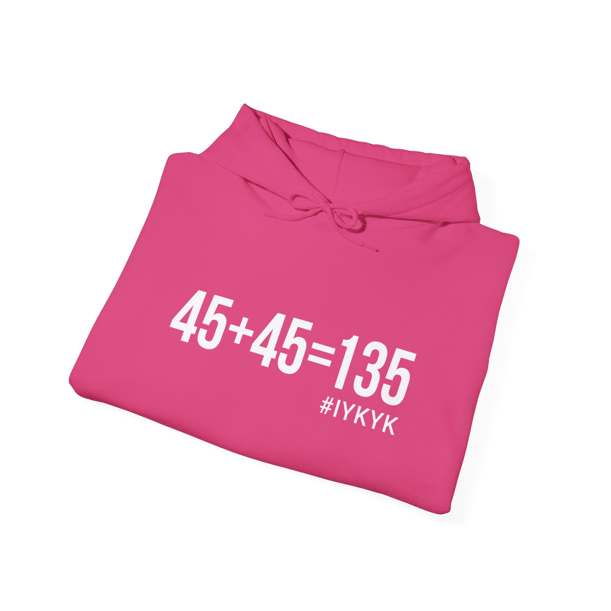 45 + 45 = 135  - Unisex Heavy Blend Hooded Sweatshirt  - White Print on Front & Arm