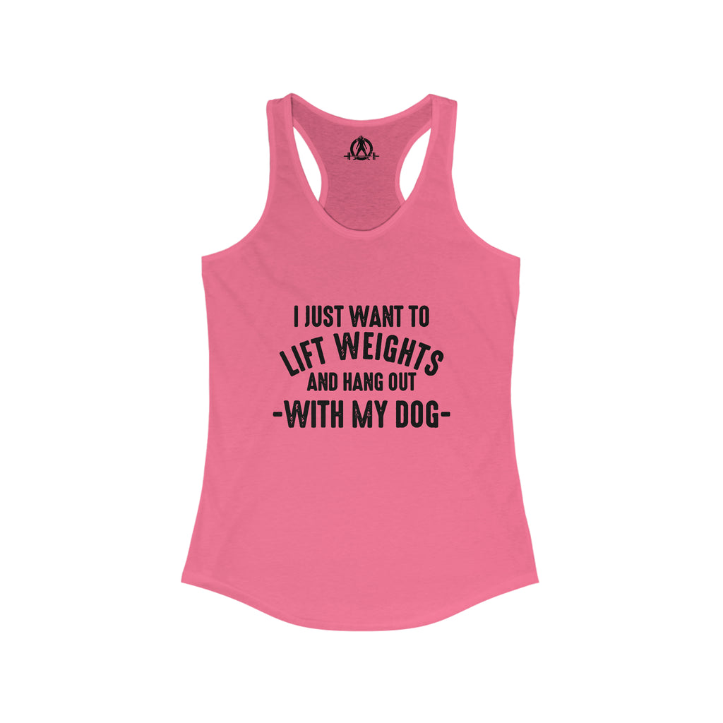 Lift Weights & Hang Out With My Dog  - Dark Logo - Women's Ideal Racerback Tank