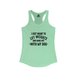 Lift Weights & Hang Out With My Dog  - Dark Logo - Women's Ideal Racerback Tank