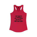 Lift Weights & Hang Out With My Dog  - Dark Logo - Women's Ideal Racerback Tank