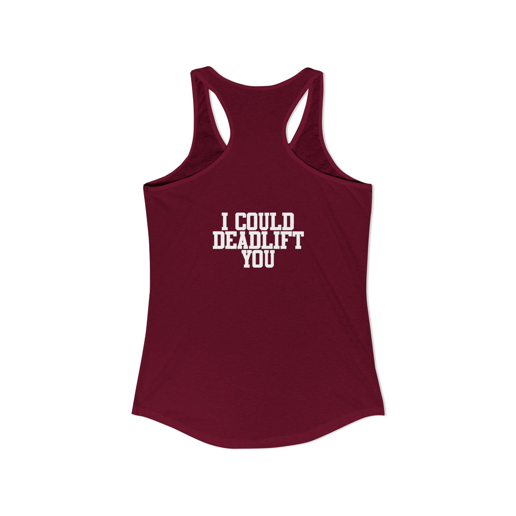 I Could Deadlift You - Women's Ideal Racerback Tank - White Logo - Front & Back Print