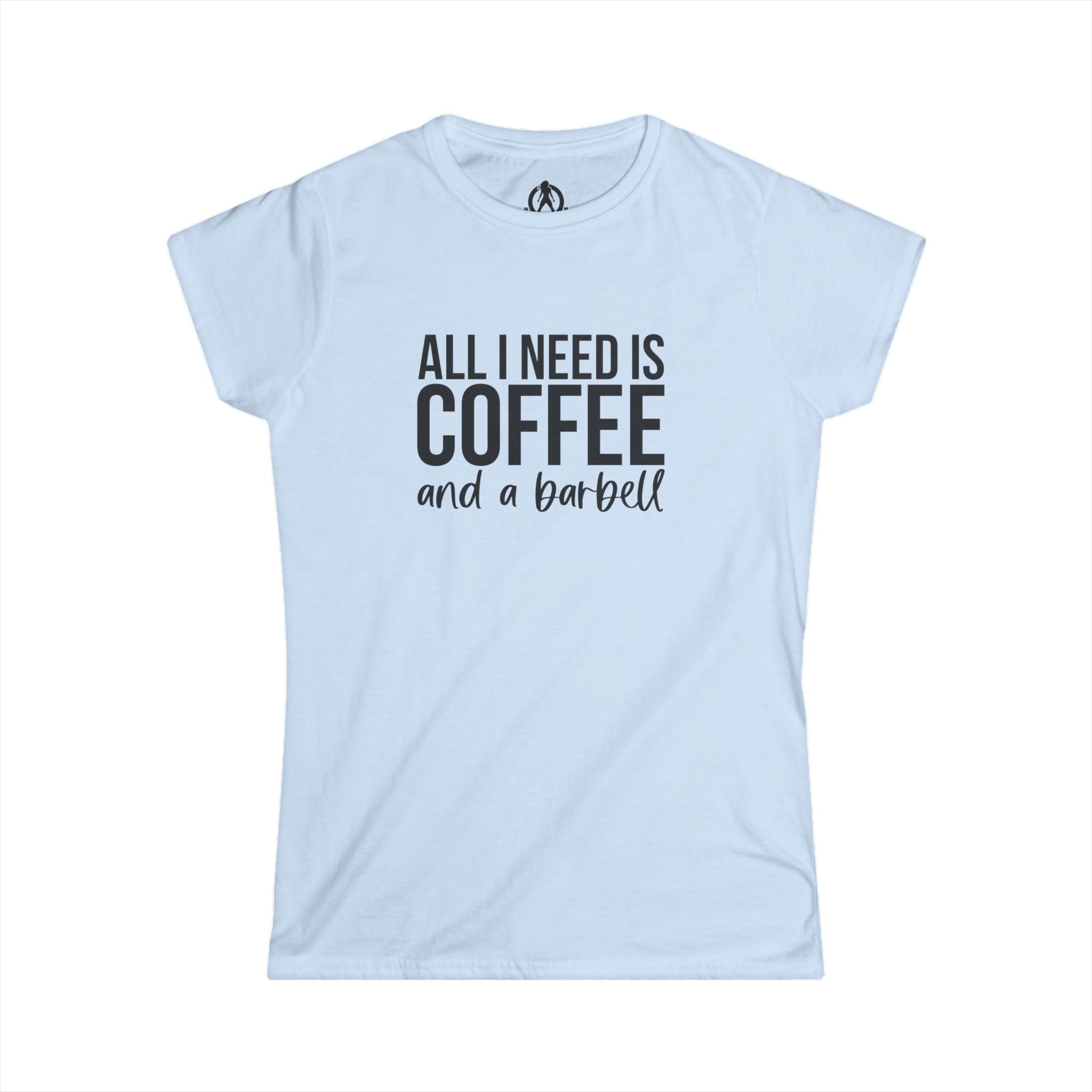 ALL I NEED IS Coffee & A Barbell - Women's Softstyle Tee - Front Logo Plain Back