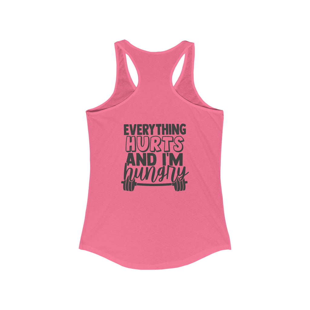 Everything Hurts & I'm Hungry - Women's Ideal Racerback Tank - Black Print Front & Back
