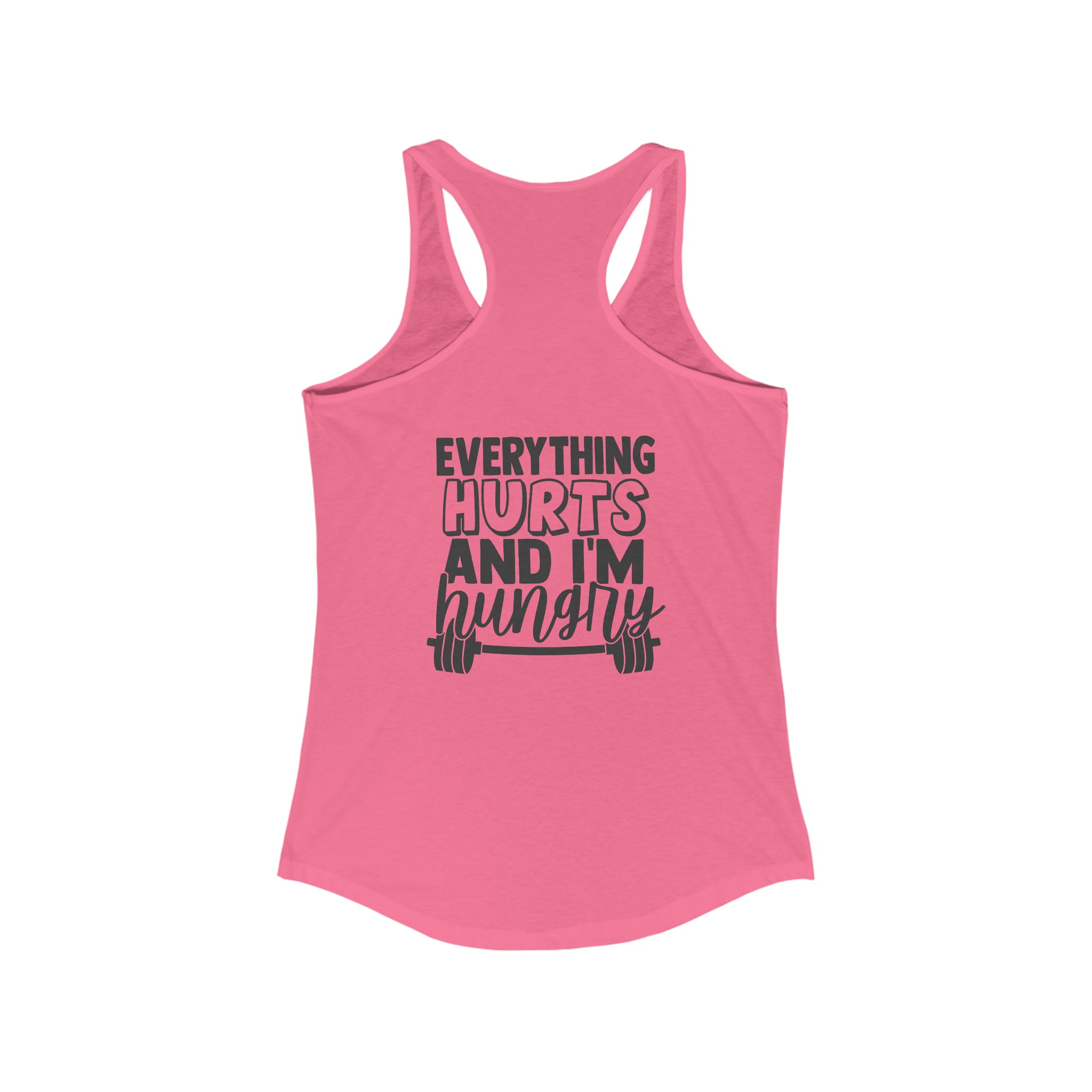 Everything Hurts & I'm Hungry - Women's Ideal Racerback Tank - Black Print Front & Back