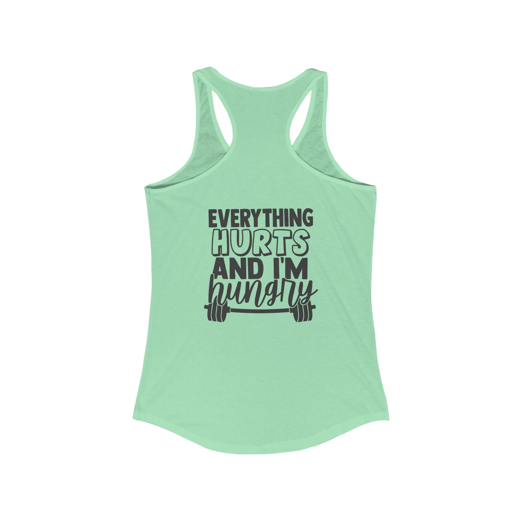 Everything Hurts & I'm Hungry - Women's Ideal Racerback Tank - Black Print Front & Back