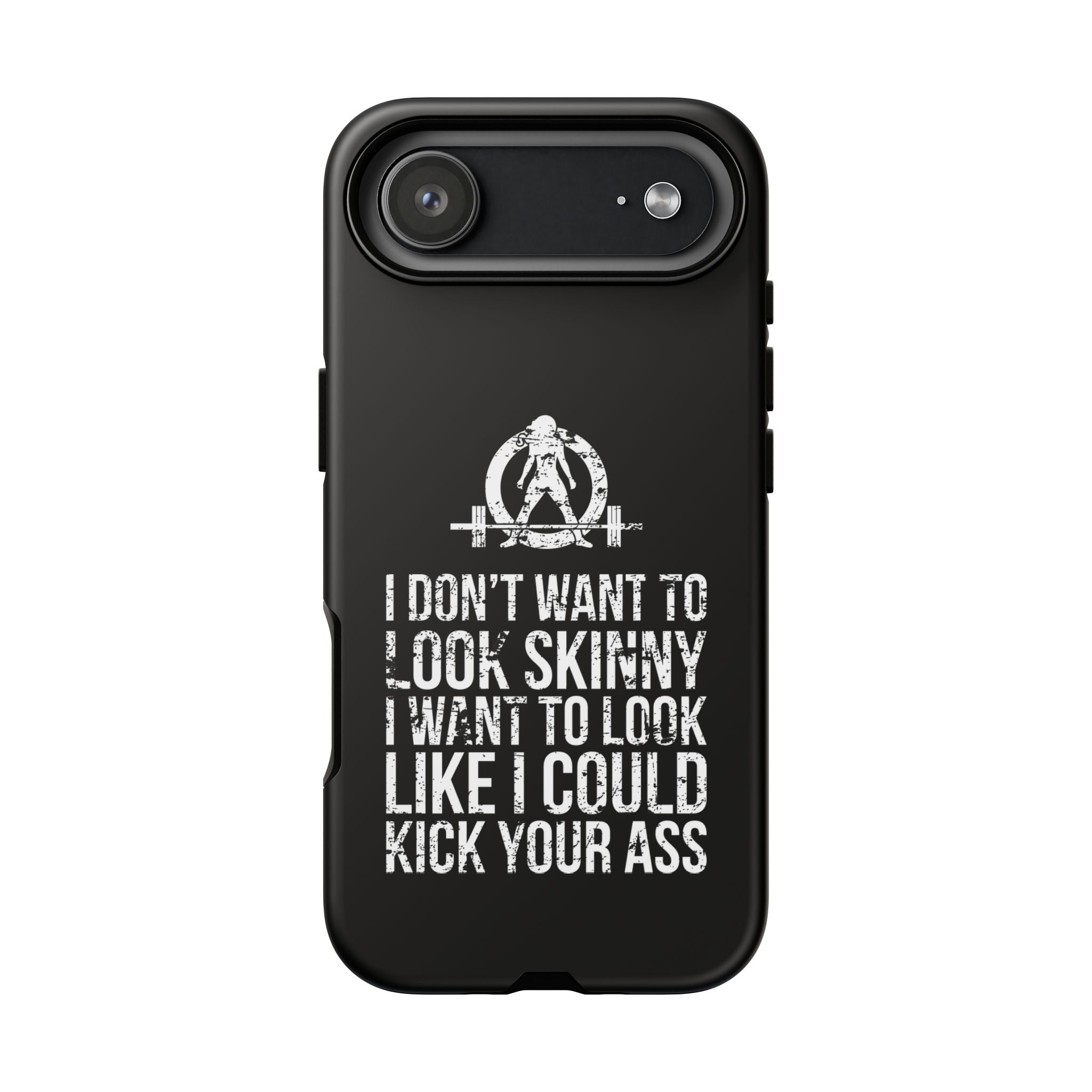 Tough Cases - I Don't Want To Look Skinny I Want To Look Like I Can Kick Your Ass - WWLW Logo