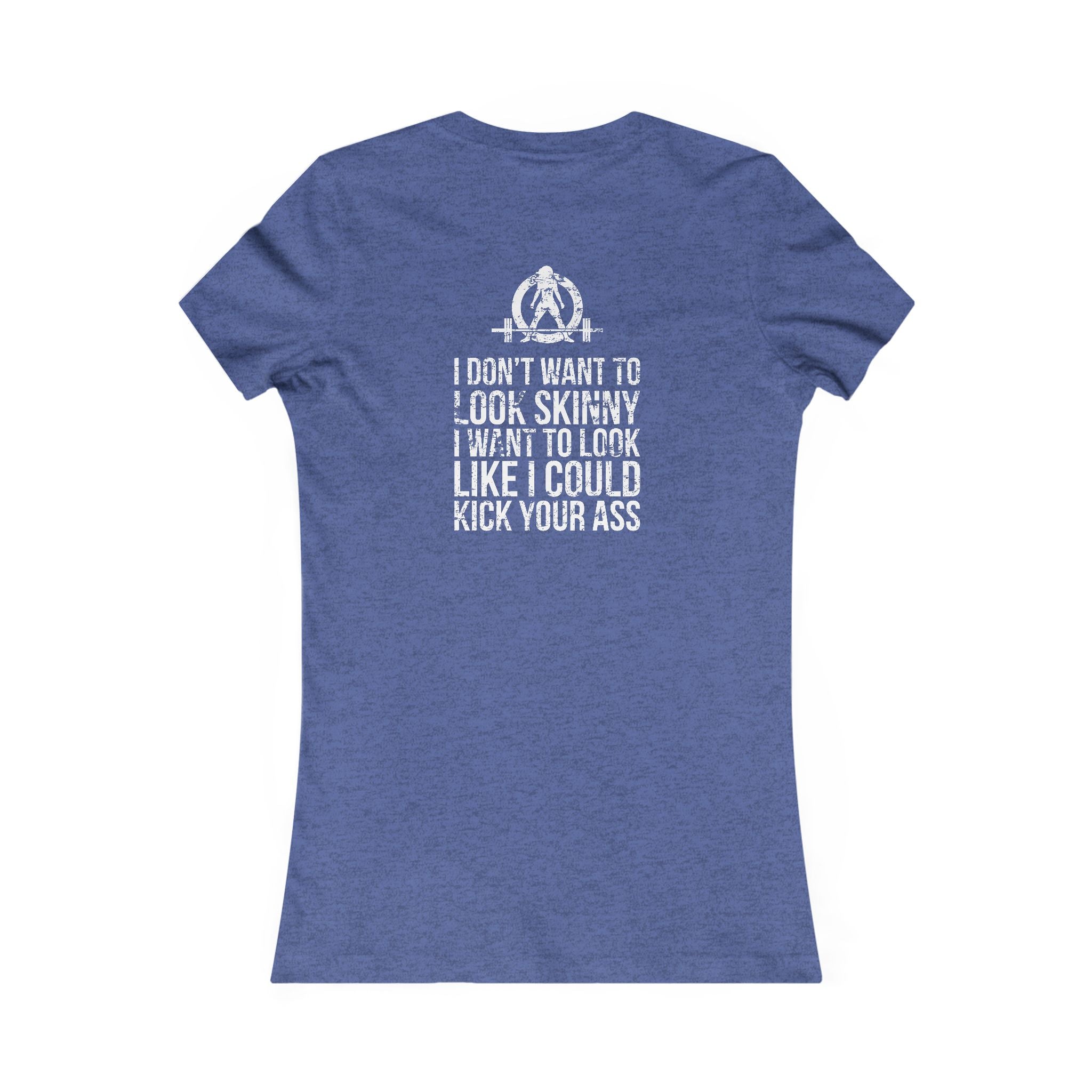 I DON’T WANT TO LOOK SKINNY I WANT TO LOOK LIKE I CAN KICK YOUR ASS - White WWLW Distressed Logo - Women's Favorite Tee