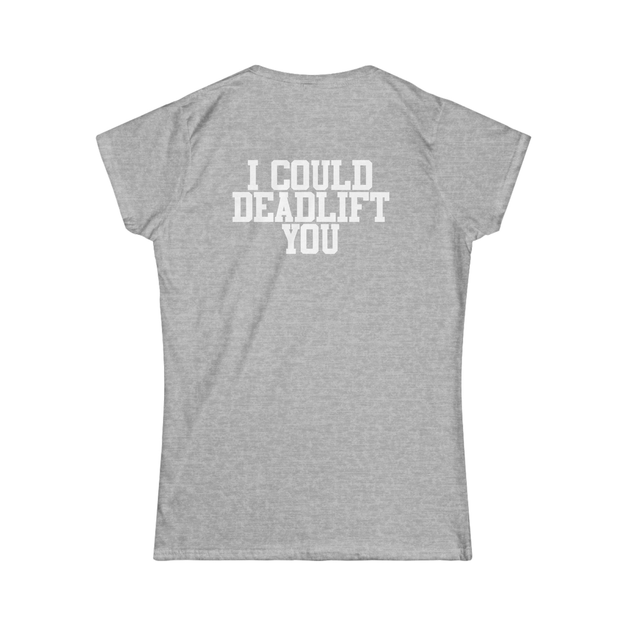 I Could Deadlift You - Women's Softstyle Tee - Black - Back Logo on Back