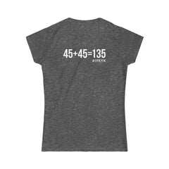 45 + 45 = 135 V1 - Women's Softstyle Tee - White Logo on Front & Back
