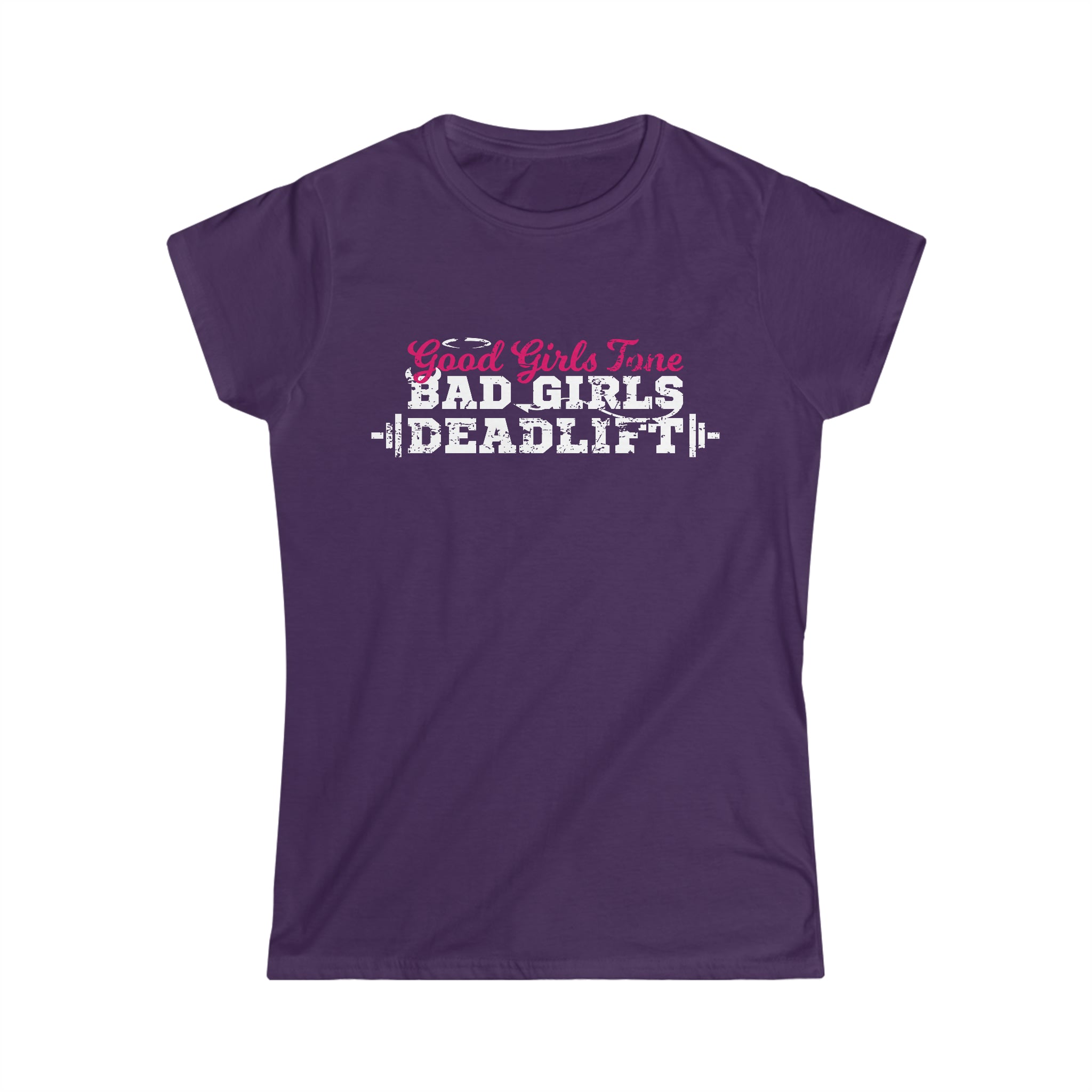Good Girls Tone, Bad Girls Deadlift - Women's Softstyle Tee -  Plain Back