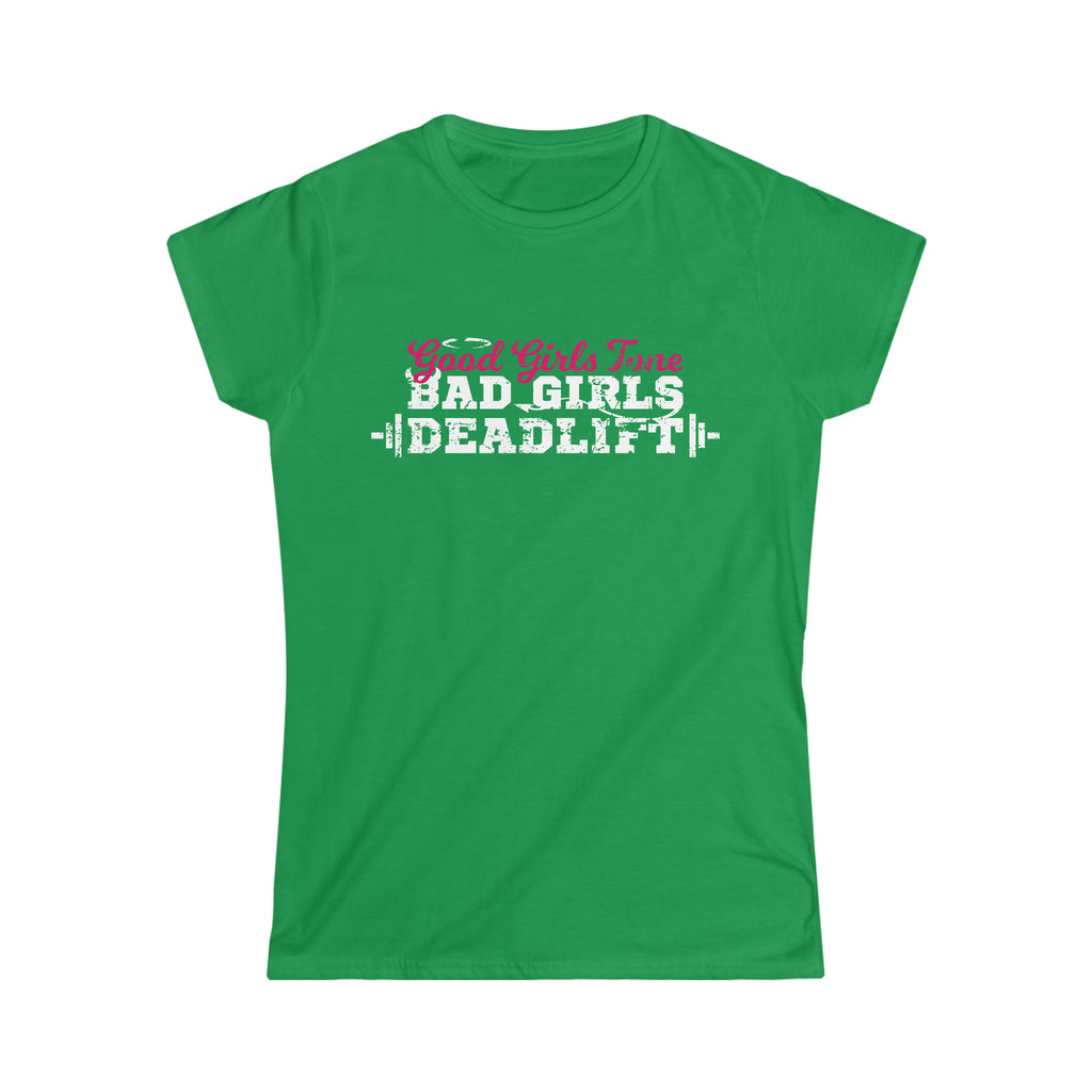Good Girls Tone, Bad Girls Deadlift - Women's Softstyle Tee -  Plain Back