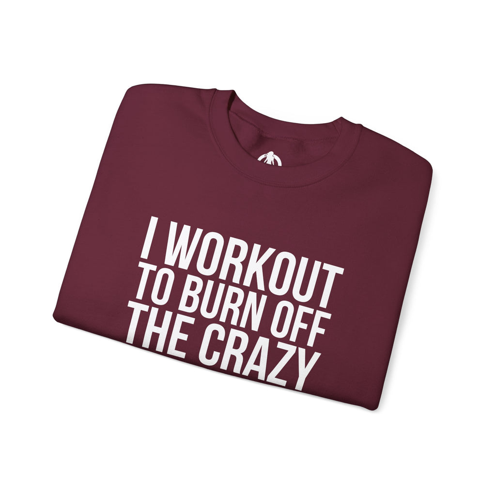 I Workout To Burn Off The Crazy - Unisex Heavy Blend™ Crewneck Sweatshirt - Front White Logo - Plain Back