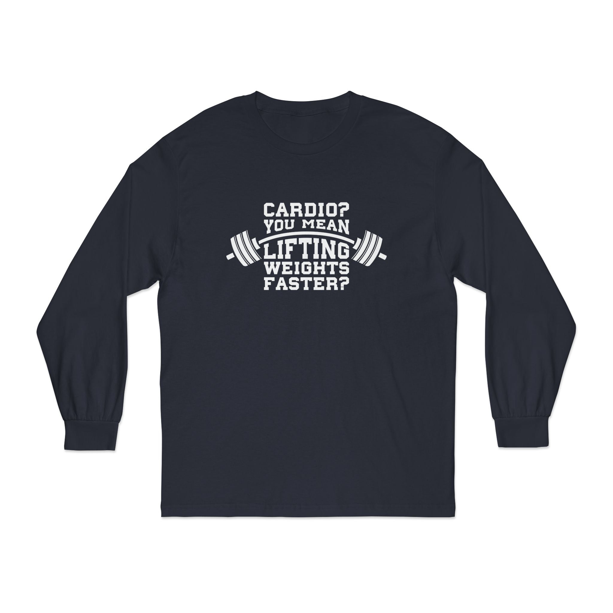 Cardio?  Lift Weights Faster - Unisex Classic Long Sleeve T-Shirt - Print on Front