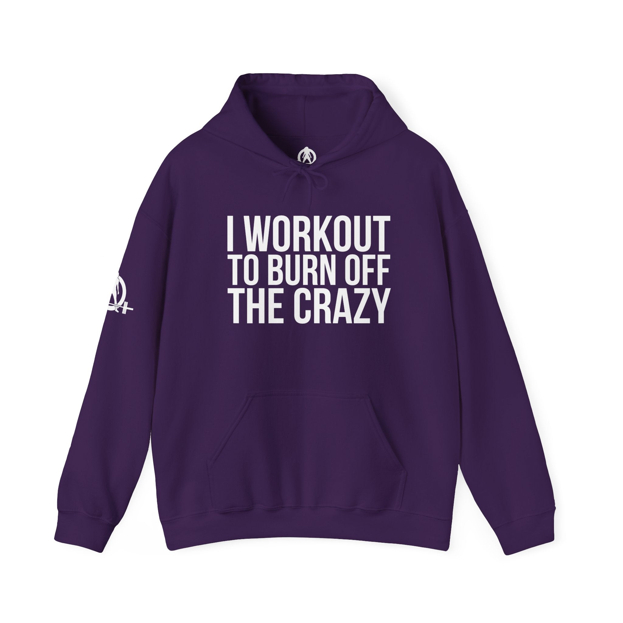 I Workout To Burn Off The Crazy  - Unisex Heavy Blend Hooded Sweatshirt - White Print on Front & Arm