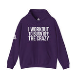 I Workout To Burn Off The Crazy  - Unisex Heavy Blend Hooded Sweatshirt - White Print on Front & Arm