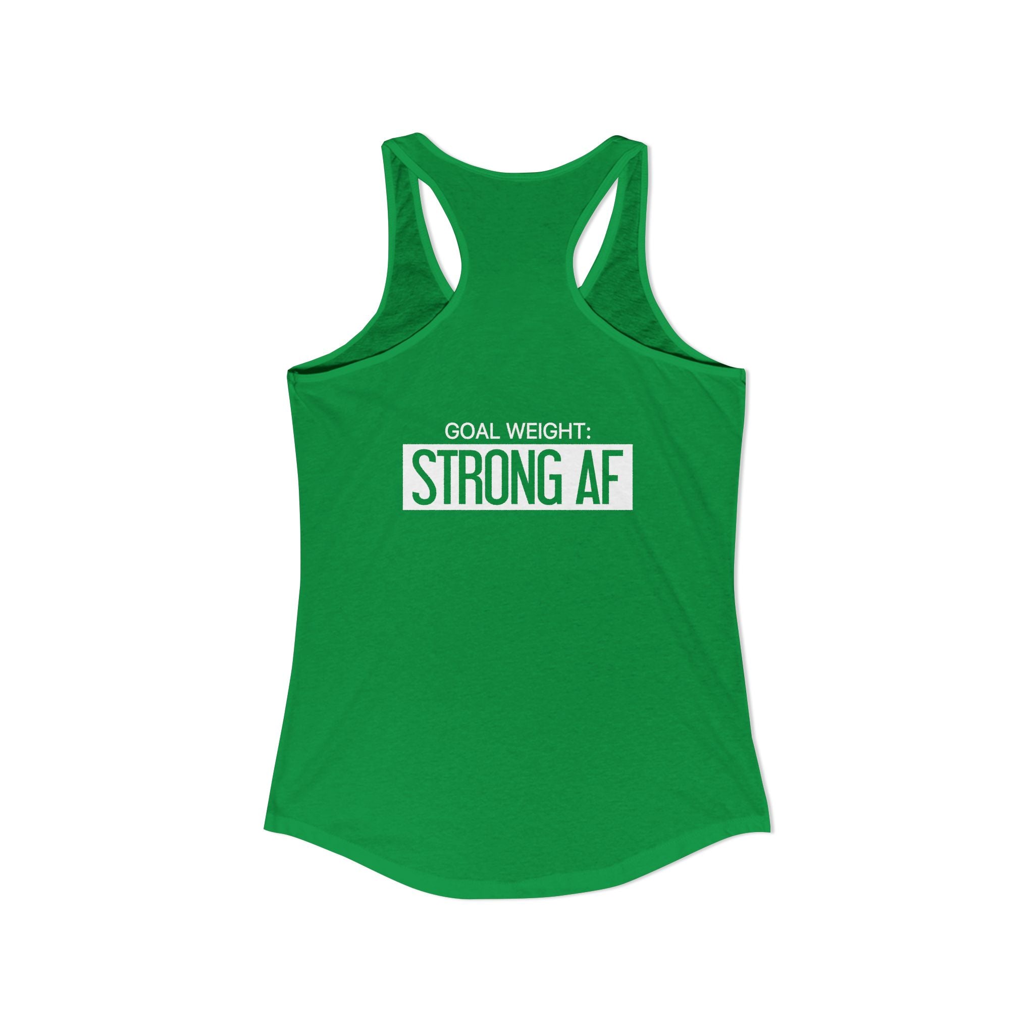 Goal Weight Strong AF - Simple - Women's Ideal Racerback Tank - White Print Front & Back