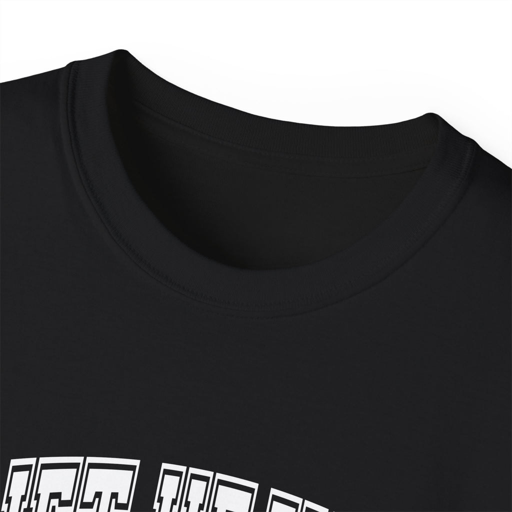 Lift Heavy Shit - Unisex Ultra Cotton Tee - Front White Logo - Plain Back