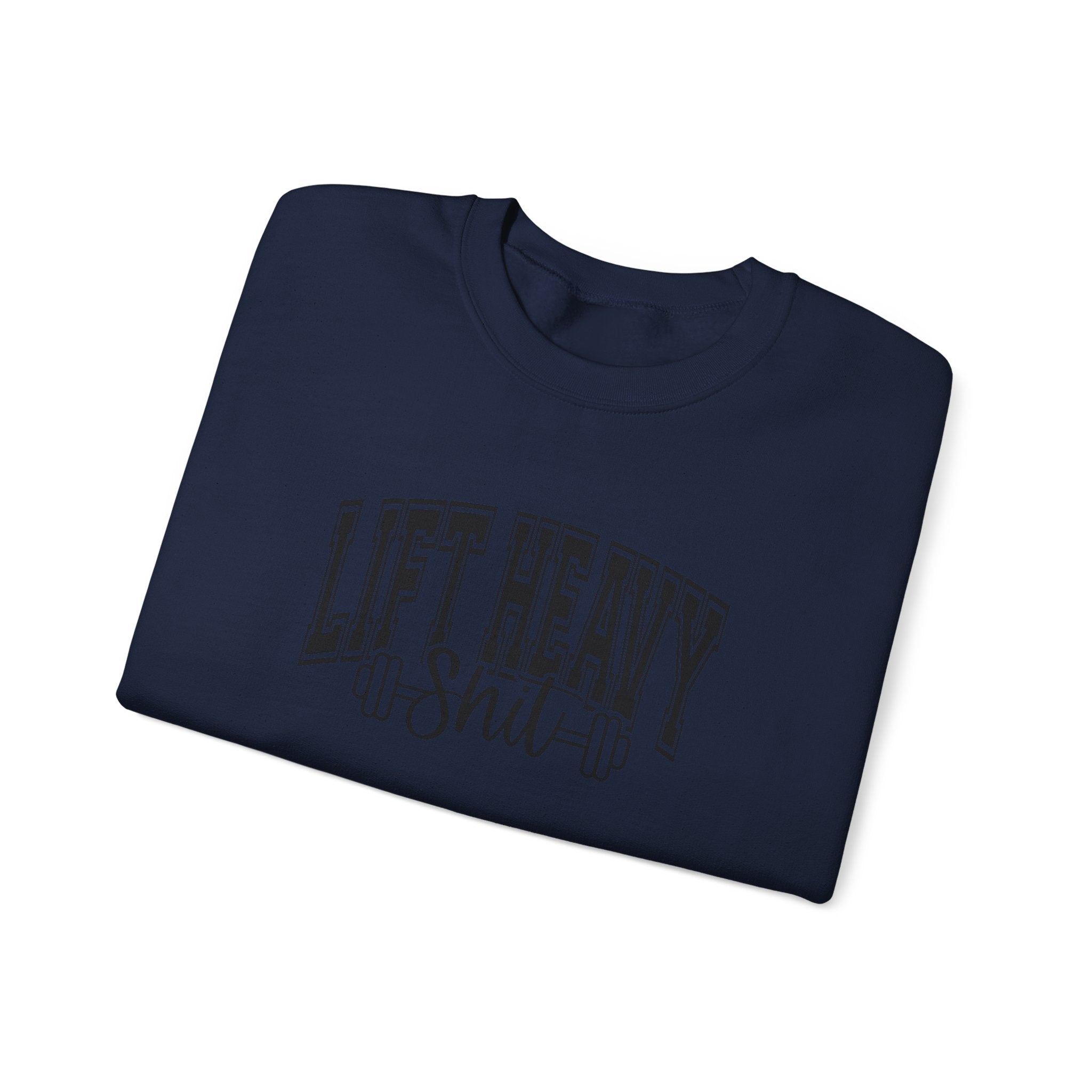 Lift Heavy Shit - Unisex Heavy Blend™ Crewneck Sweatshirt - Black Logo on Front