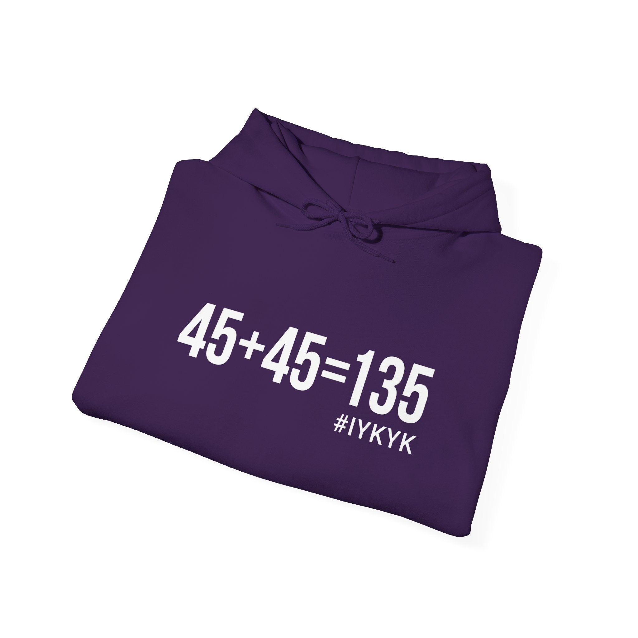 45 + 45 = 135  - Unisex Heavy Blend Hooded Sweatshirt  - White Print on Front & Arm