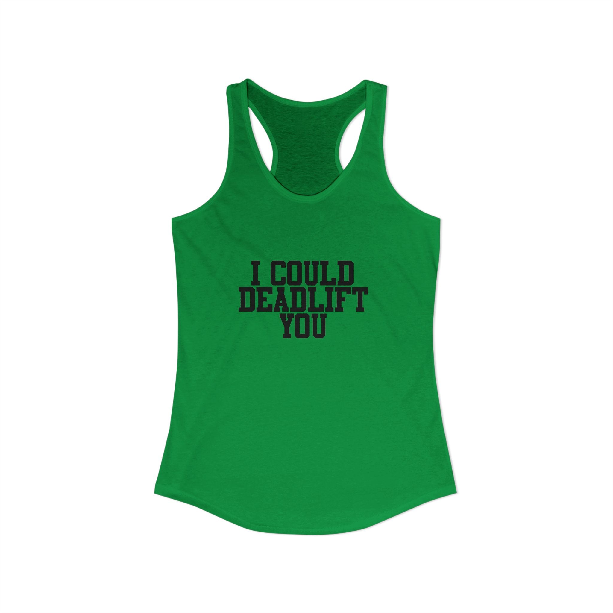 I Could Deadlift You - Women's Ideal Racerback Tank - Black Logo - Front & Back