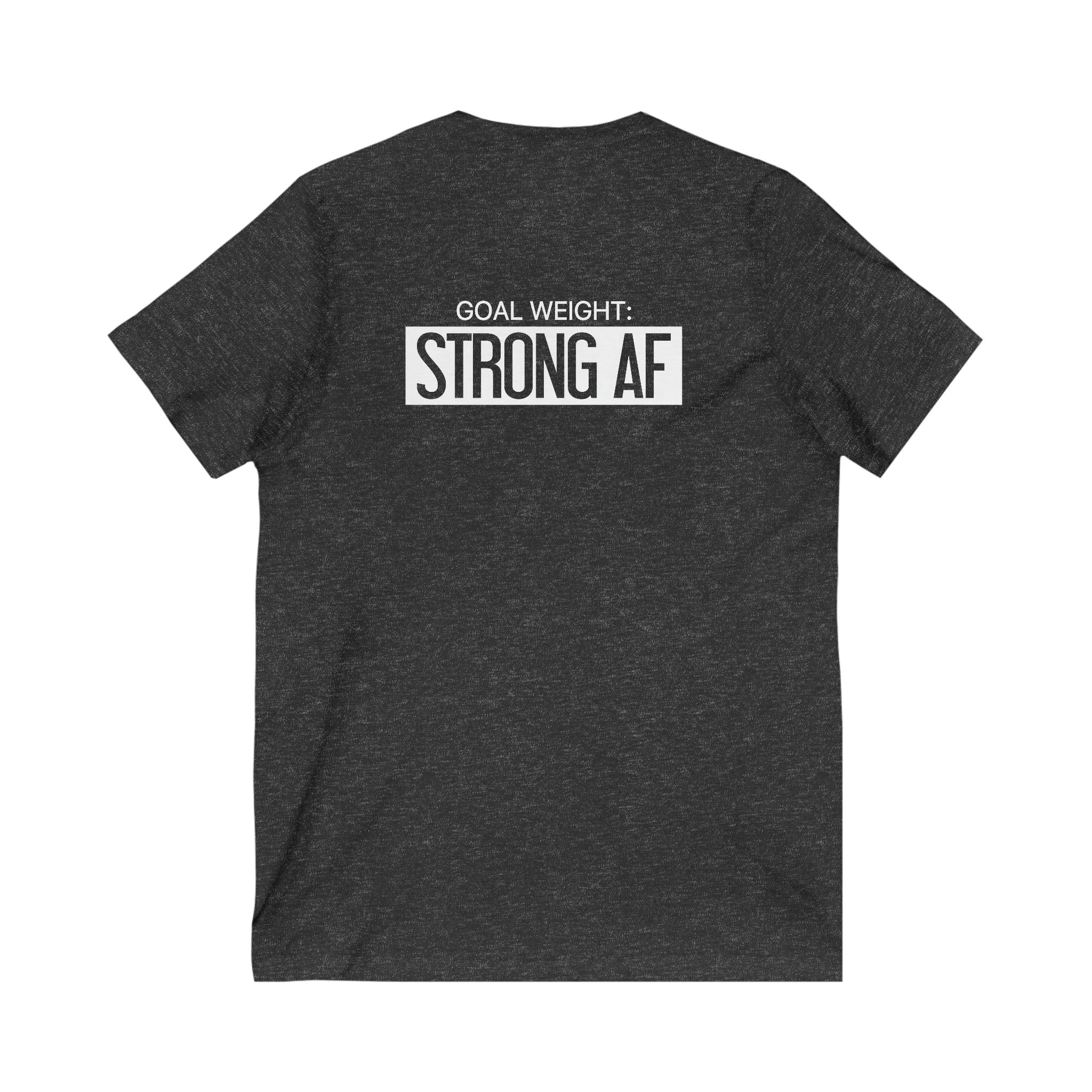 Goal Weight Strong AF - Unisex Jersey Short Sleeve V-Neck Tee - Front & Back White Print