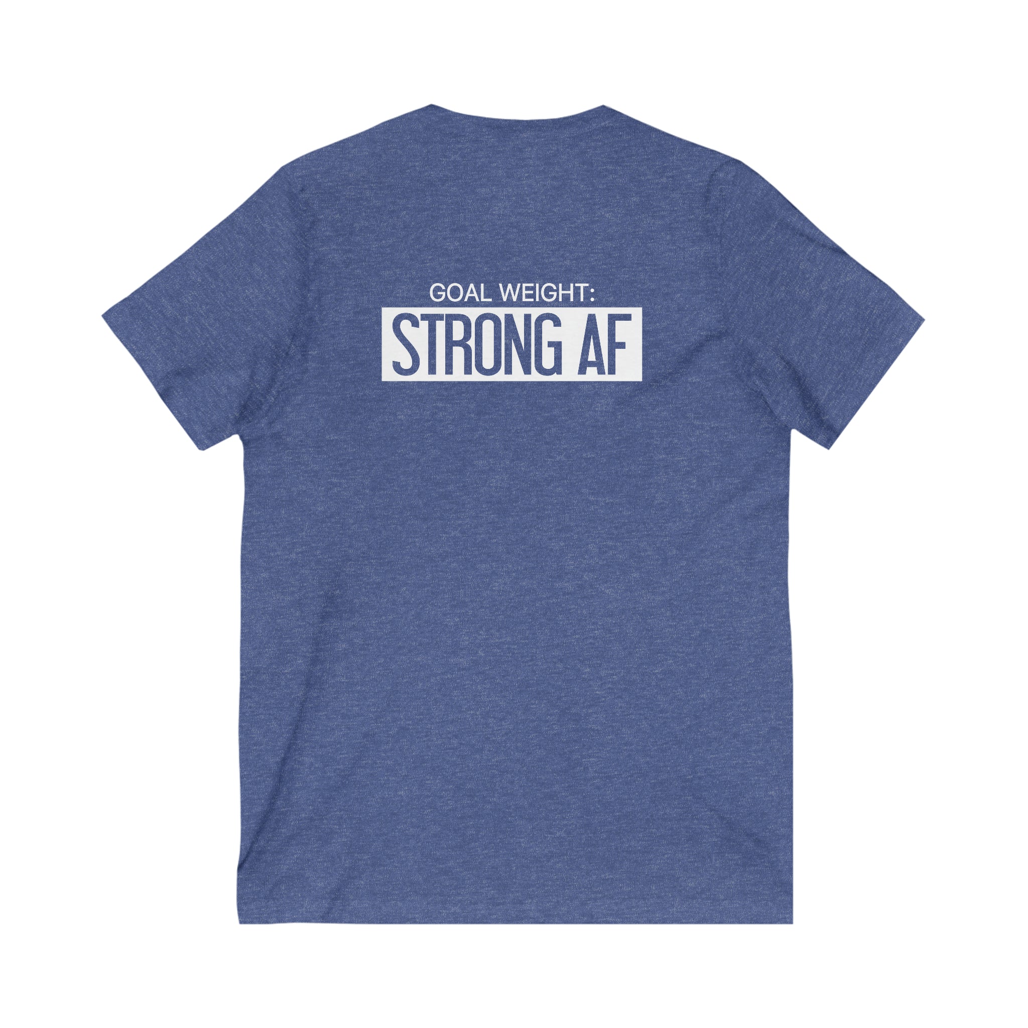 Goal Weight Strong AF - Unisex Jersey Short Sleeve V-Neck Tee - Front & Back White Print
