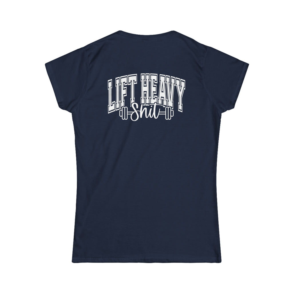 Lift Heavy Shit - Women's Softstyle Tee - White Distressed Logo + Print On Back
