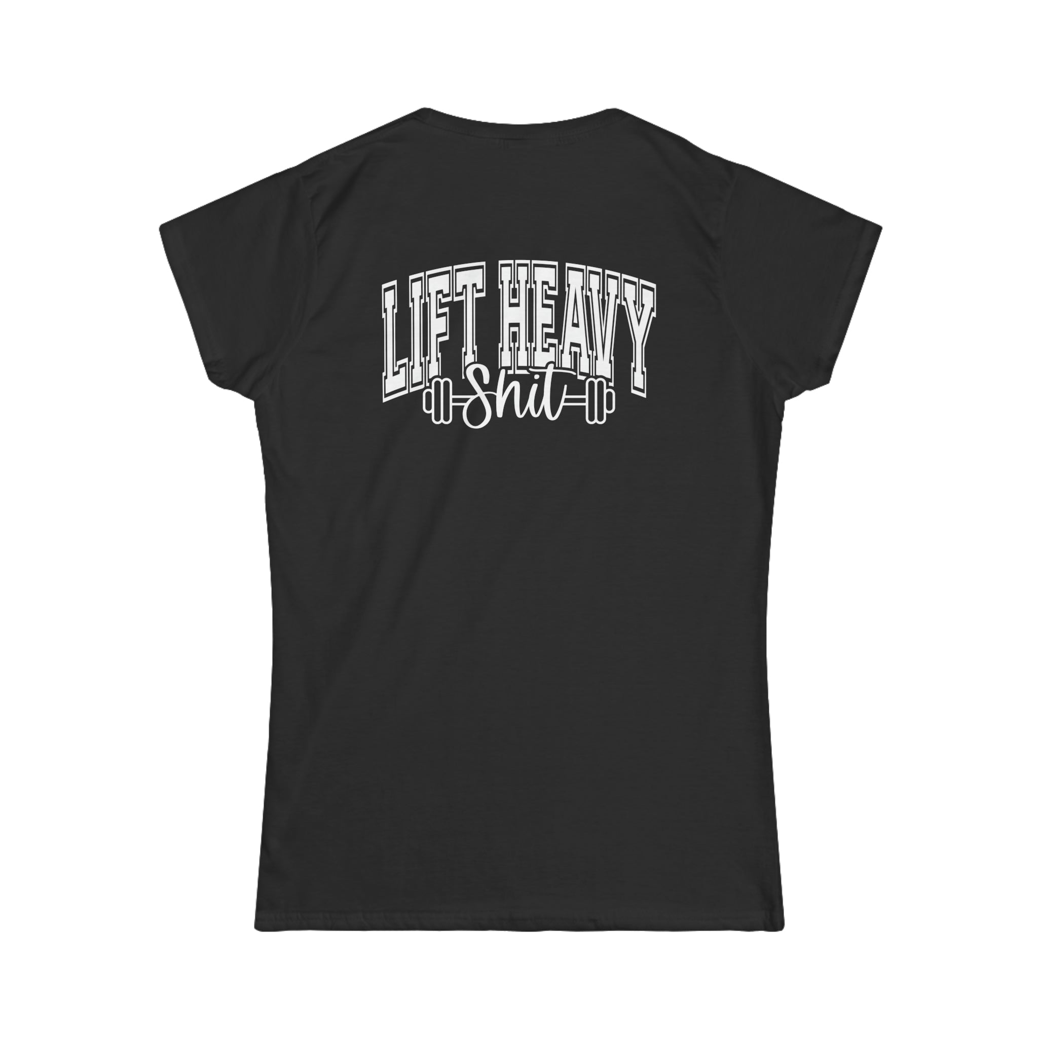 Lift Heavy Shit - Women's Softstyle Tee - White Distressed Logo + Print On Back