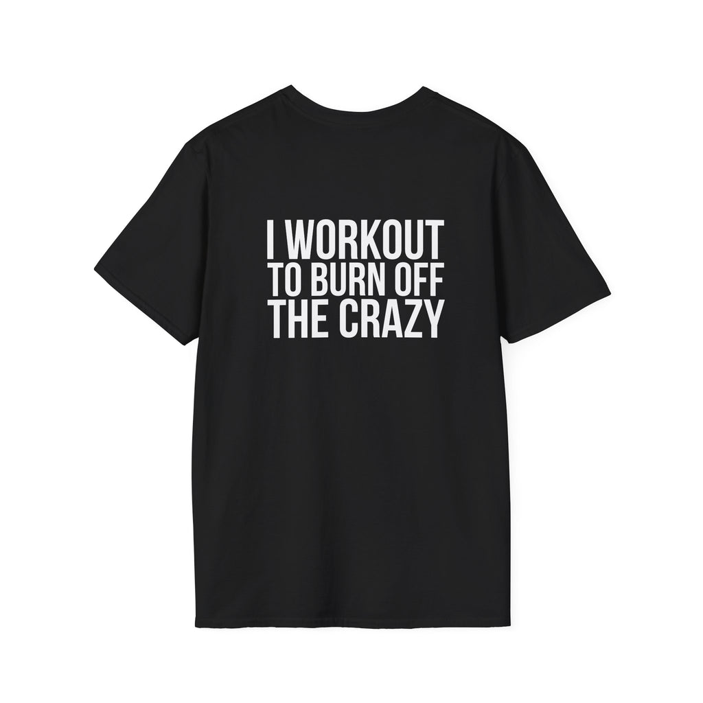 I Workout To Burn Off The Crazy - Unisex Softstyle T-Shirt - White Logo Front & Back