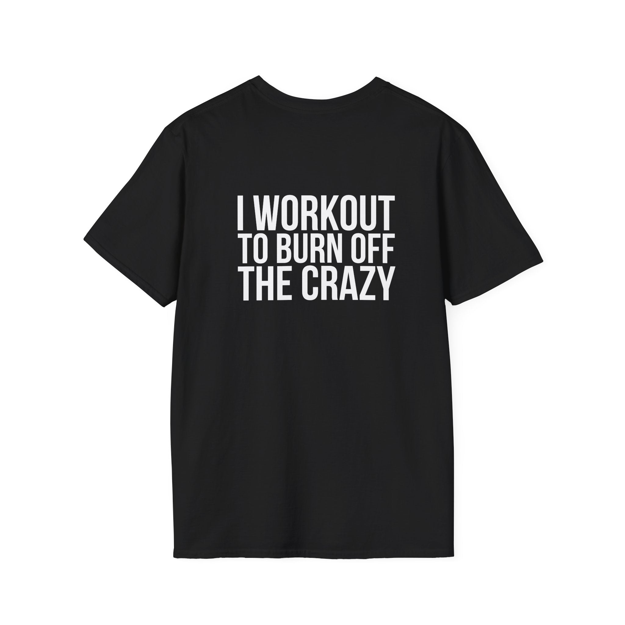 I Workout To Burn Off The Crazy - Unisex Softstyle T-Shirt - White Logo Front & Back