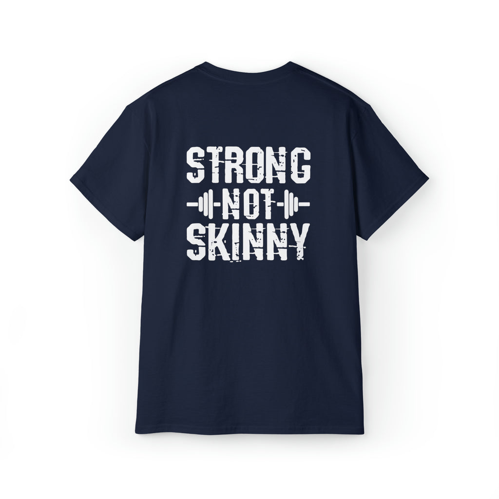 Strong Not Skinny - Unisex Ultra Cotton Tee - White Distressed Logo