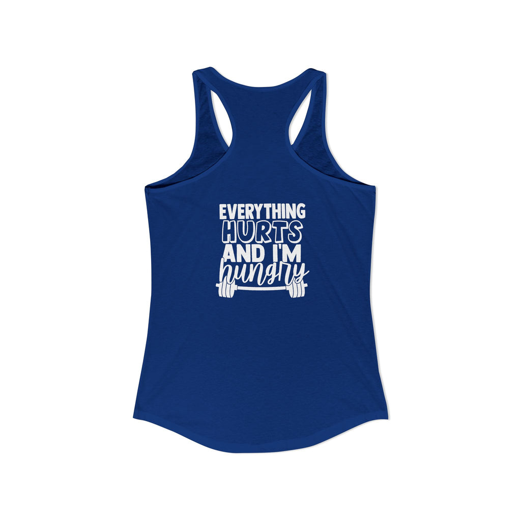 Everything Hurts & I'm Hungry - Women's Ideal Racerback Tank - White Print Front & Back