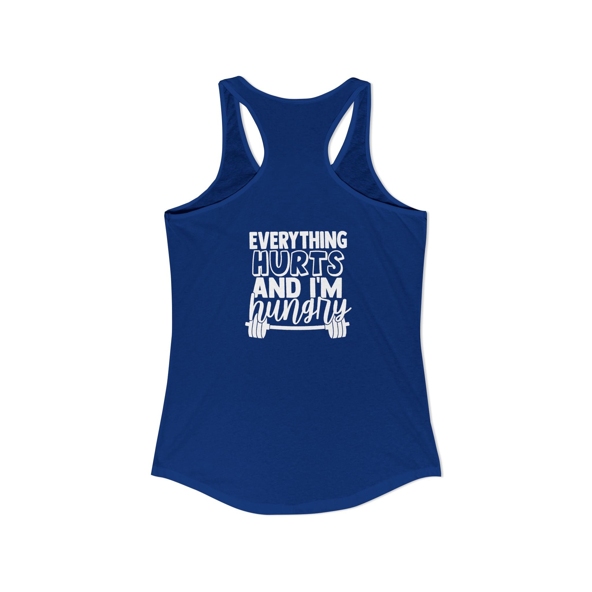 Everything Hurts & I'm Hungry - Women's Ideal Racerback Tank - White Print Front & Back