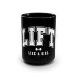 Lift Like A Girl -15oz Mug